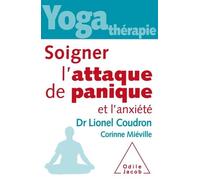 Yoga-Thérapie - Soigner L'attaque De Panique Et L'anxiété