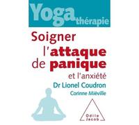 Yoga-thérapie,Soigner l'attaque de panique et l'anxiété - Lionel Coudron - Odile Jacob - broché - Guide