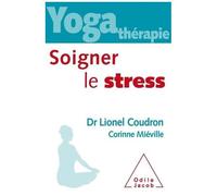 Yoga-Thérapie - Soigner Le Stress