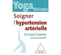 Lionel Coudron – Yoga-thérapie : soigner l'hypertension artérielle – Guide – broché