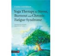 Yoga Therapy for Stress, Burnout and Chronic Fatigue Syndrome