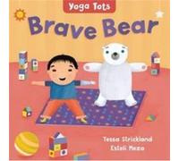 Yoga Tots Brave Bear by Tessa Strickland Tessa Strickland (Auteur)