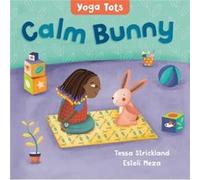 Yoga Tots Calm Bunny by Tessa Strickland Tessa Strickland (Auteur)
