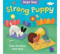 Yoga Tots Strong Puppy by Tessa Strickland Tessa Strickland (Auteur)
