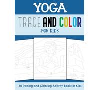 Yoga Trace and Color for Kids: Tracing and Coloring Activity Book for Kids