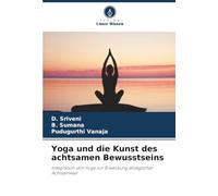 Yoga und die Kunst des achtsamen Bewusstseins: Integration von Yoga zur Erweckung alltäglicher Achtsamkeit
