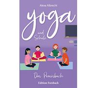 Yoga und Schule: Das Praxisbuch