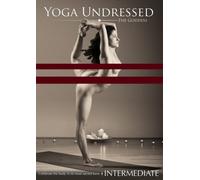 Yoga Undressed, The Goddess Series - Naked Yoga for the Intermediate: A Flowing Tantric Vinyasa, Kundalini & Hatha Yoga Practice