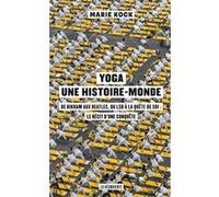 Yoga, une histoire-monde - De Bikram aux Beatles, du LSD à la quête de soi : le récit d'une conquêt Marie Kock (Auteur)
