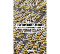 Yoga, une histoire-monde - De Bikram aux Beatles, du LSD à la quête de soi : le récit d'une conquêt - Marie Kock - La découverte - broché - Guide