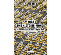Yoga, Une Histoire-Monde - De Birkam Aux Beatles, Du Lsd À La Quête De Soi : Le Récit D'une Conquête