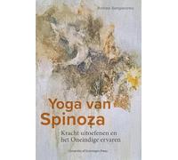 Yoga van Spinoza: Kracht uitoefenen en het oneindige ervaren