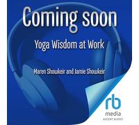 Yoga Wisdom at Work: Finding Sanity Off the Mat and On the Job