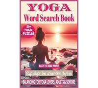 YOGA WORD SEARCH BOOK: 50+ Easy-to-Read Puzzles in a Word Find Book About Yoga Poses, Beginners To Hatha & Fun Facts for Yoga Lovers, Adults, Seniors ... Brain Games Gift for Relaxation & Holidays.