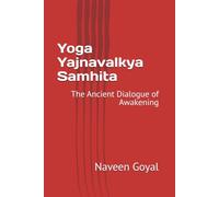 Yoga Yajnavalkya Samhita: The Ancient Dialogue of Awakening