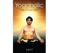 Yogaholic: A Light On Yoga Wisdom