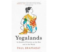 Yogalands: In Search of Practice on the Mat and in the World