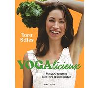 Yogalicieux: Mes 200 recettes bien-être et sans gluten