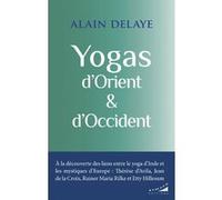 Yogas d'Orient et d'Occident Alain Delaye (Auteur)