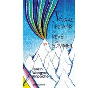 Yogas tibétains du rêve et du sommeil
