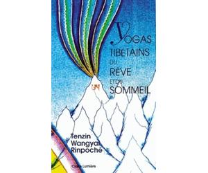 Yogas tibétains du rêve et du sommeil