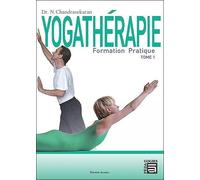 Yogathérapie - Formation pratique Tome 1