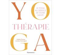 Yogathérapie: Le yoga au service de votre santé