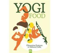 Yogi food (Nouvelle édition) Clementine Erpicum (Auteur), Mélanie Caillo (Auteur)