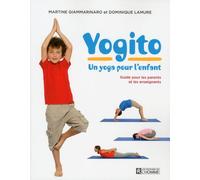 Yogito - Un yoga pour l'enfant: Un guide pour les parents et les enseignants