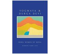 Yogmaya & Durga Devi: Rebel Women Of Nepal