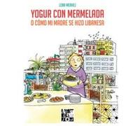 Yogur Con Mermelada O Como Mi Madre Se Hizo Libanesa - [Livre en VO] Merhej, Lena (Auteur)