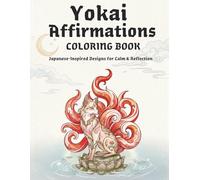 Yokai Affirmations Coloring Book: Calm & Powerful Japanese-Inspired Designs for Reflection and Relaxation