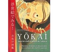 Yokai Dans Les Chefs-D'oeuvre De L'ukiyo-E - Monstres, Fantômes Et Démons Dans Les Estampes Des Maîtres Japonais