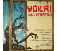 Yokai Illustrés: Guide Pratique Des Créatures Étranges Et Merveilleuses Du Folklore Japonais