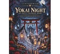 Yokai Night: A Gothic Horror Coloring Book for Adults - 50 Haunting Scenes: A Night Parade of Spirits, an Onryo & a Lantern With Your Name