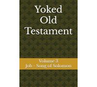 Yoked Old Testament: Job - Song of Solomon (Volume 3)