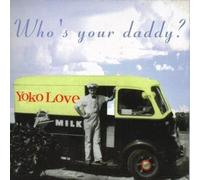 Yoko Love - Who's Your Daddy