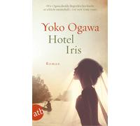 Yoko Ogawa Ursula Gräfe Kimiko Nakayama-Ziegler Hotel Iris: Roman (Poche)