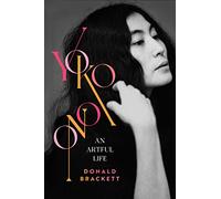 Yoko Ono: An Artful Life