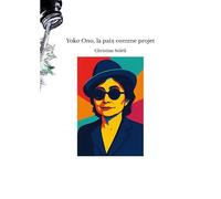 Yoko Ono, la paix comme projet