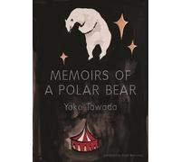 Yoko Tawada Memoirs of a Polar Bear (Poche)