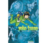 Yoko Tsuno L'intégrale - Tome 1 - De La Terre À Vinea