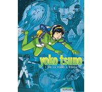 Yoko Tsuno - L'intégrale - Tome 1 - De la Terre à Vinéa - Roger Leloup - Dupuis - cartonné - Bande dessinée jeunesse