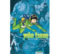 Yoko Tsuno l'intégrale, volume 1 – De la Terre à Vinéa – Dupuis