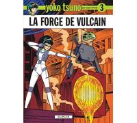 Yoko Tsuno - Tome 3 - La Forge de Vulcain - Roger Leloup - Dupuis - cartonné - Bande dessinée jeunesse