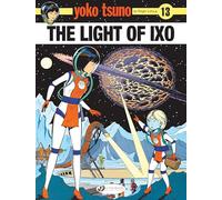 Yoko Tsuno - volume 13 The light of Ixo - Tome 13 (13)