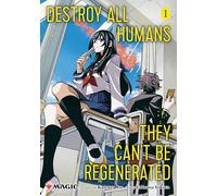 Yokota, Takuma - Destroy All Humans. They Can't Be Regenerated. A Magic: The Gathering Manga, Vol. 1