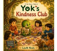 Yok's Kindness Club: A Story by LéoN NoèL