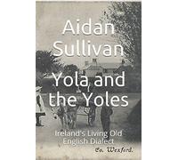 Yola and the Yoles: Ireland's Living Old English Dialect