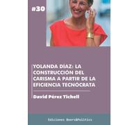 Yolanda Díaz: La construcción del carisma a partir de la eficiencia tecnócrata